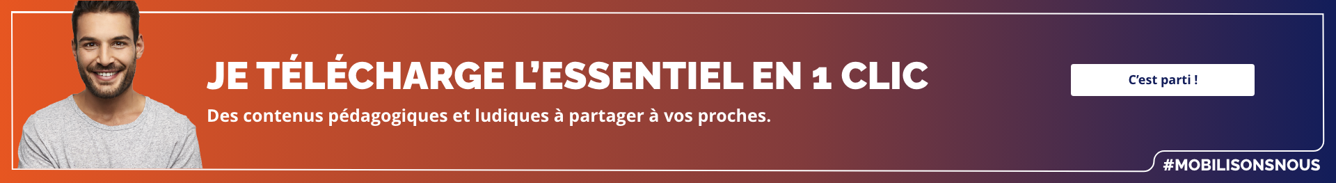 Je télécharge l'essentiel en 1 clic